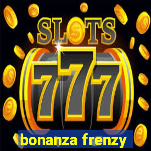 bonanza frenzy