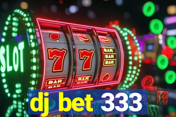 dj bet 333