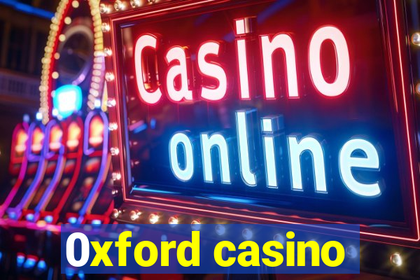 0xford casino