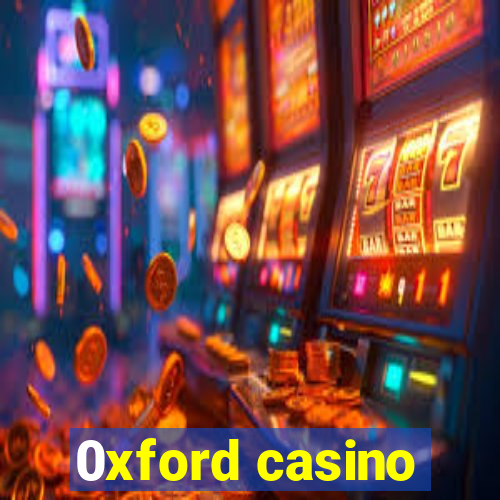 0xford casino