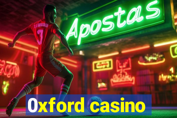 0xford casino