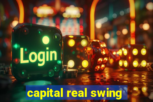 capital real swing