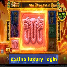 casino luxury login