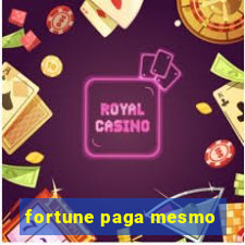 fortune paga mesmo