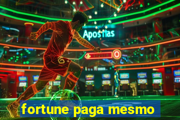 fortune paga mesmo