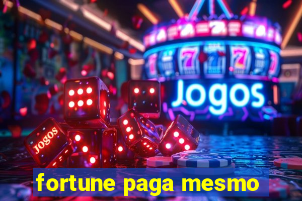 fortune paga mesmo