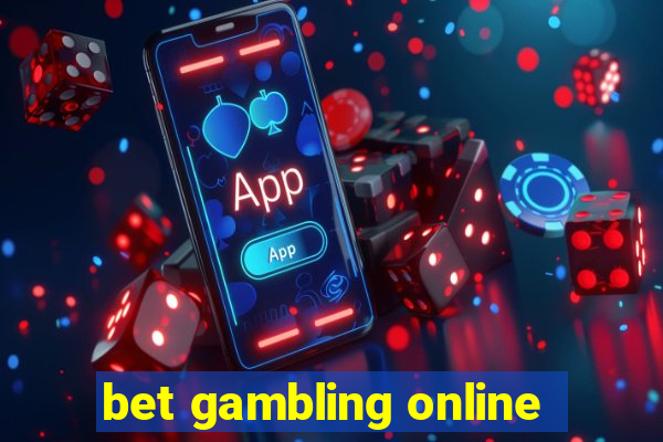 bet gambling online