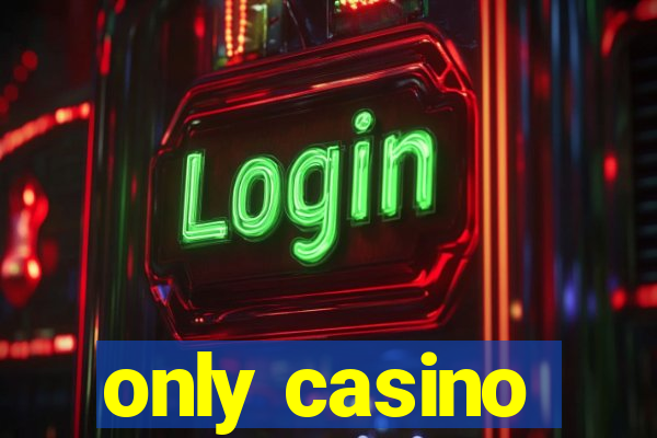 only casino