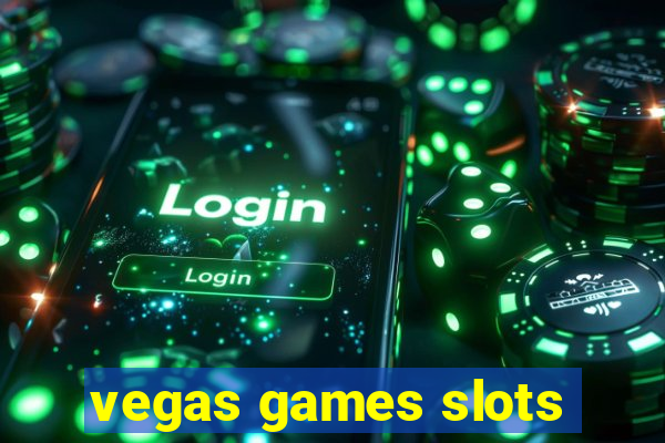 vegas games slots