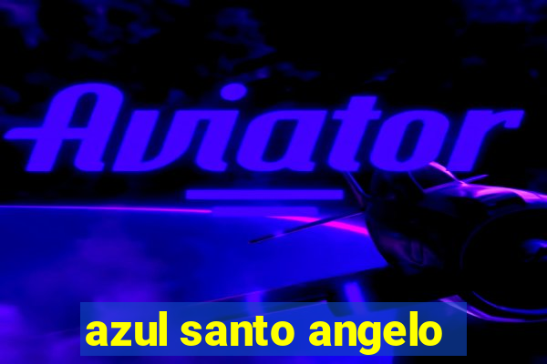 azul santo angelo