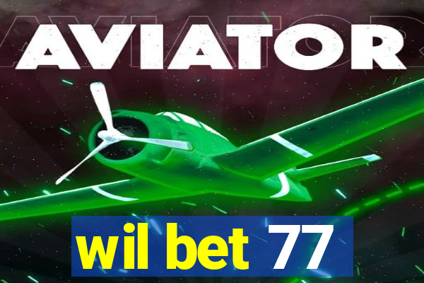 wil bet 77