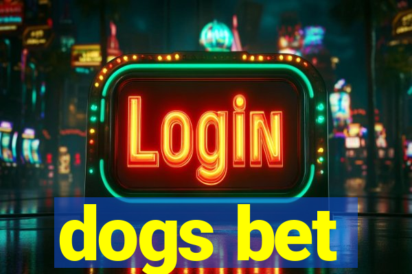 dogs bet