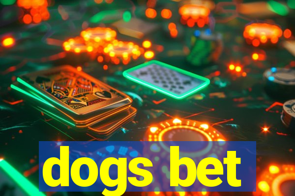 dogs bet