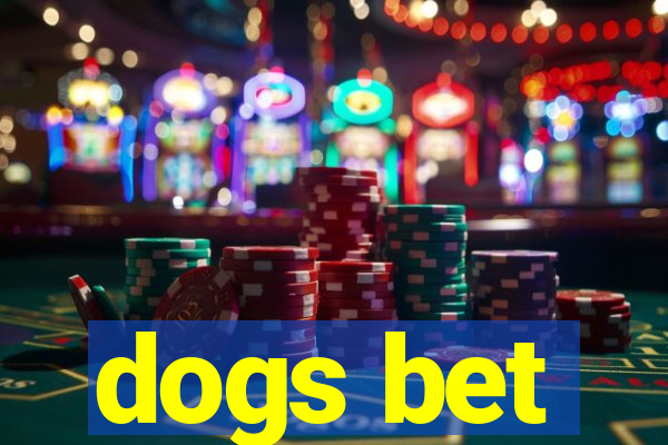 dogs bet