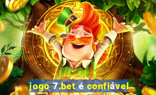 jogo 7.bet é confiável