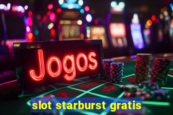 slot starburst gratis