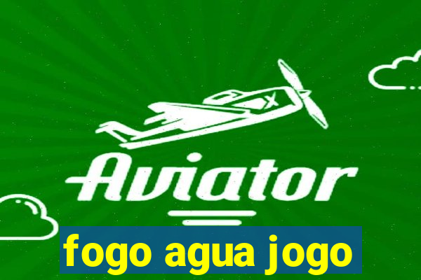 fogo agua jogo