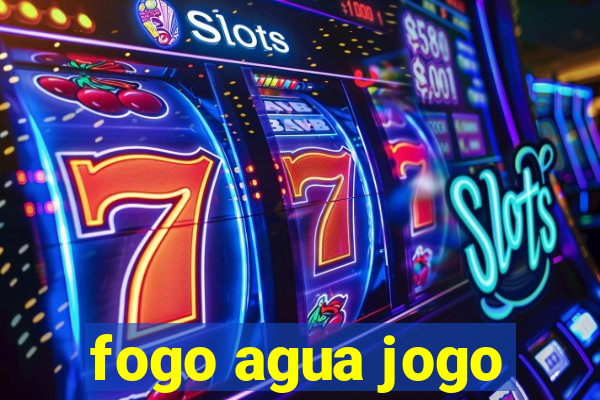 fogo agua jogo