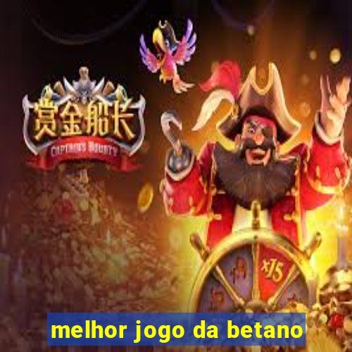 melhor jogo da betano