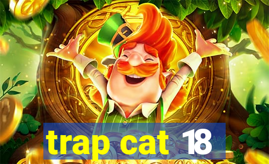 trap cat 18