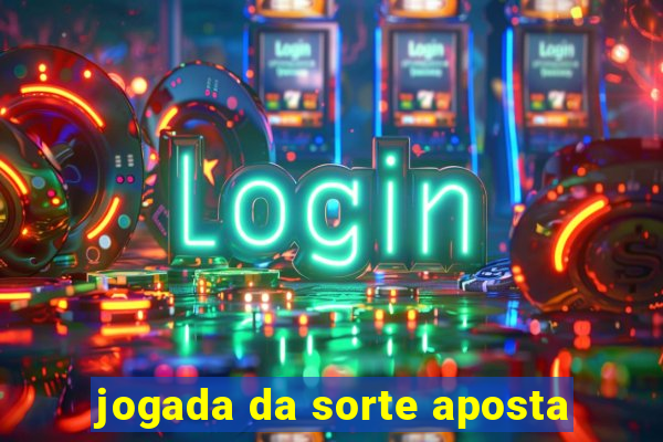 jogada da sorte aposta