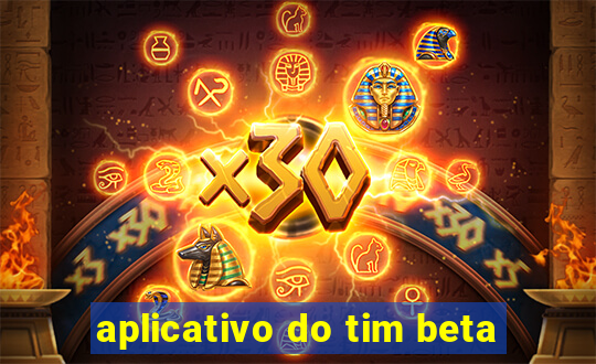 aplicativo do tim beta