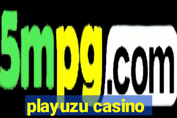 playuzu casino