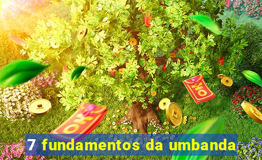 7 fundamentos da umbanda