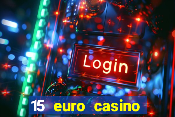 15 euro casino bonus ohne einzahlung