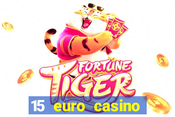 15 euro casino bonus ohne einzahlung