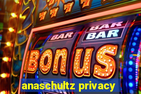 anaschultz privacy