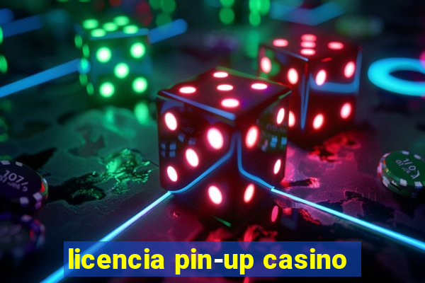 licencia pin-up casino