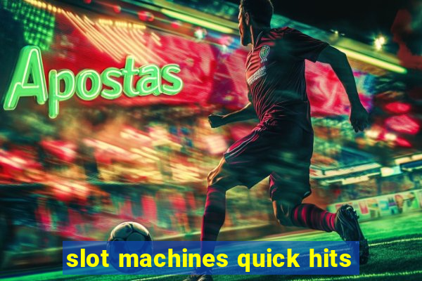 slot machines quick hits