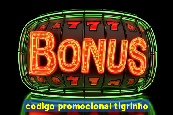 codigo promocional tigrinho