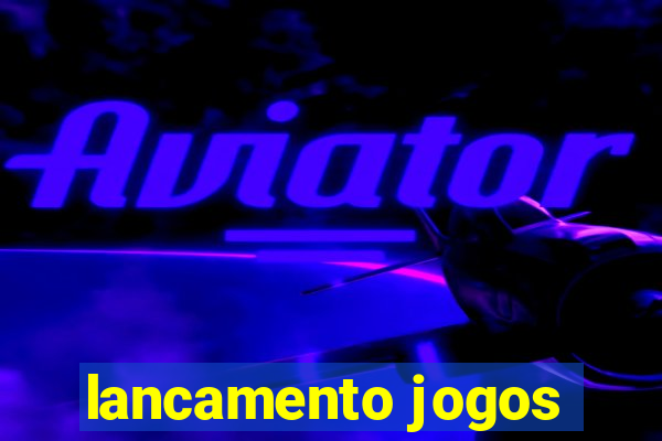 lancamento jogos