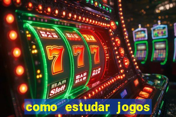 como estudar jogos de slots