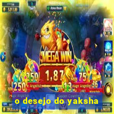 o desejo do yaksha