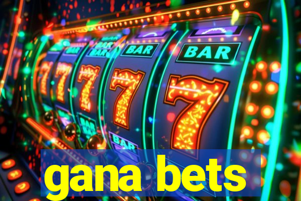 gana bets