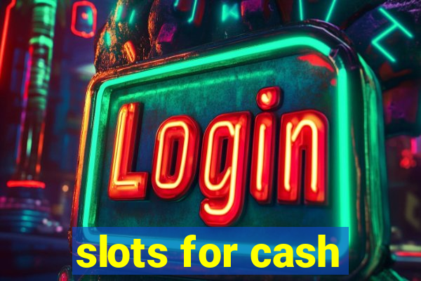 slots for cash