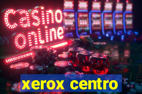 xerox centro