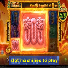 slot machines to play