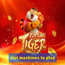 slot machines to play