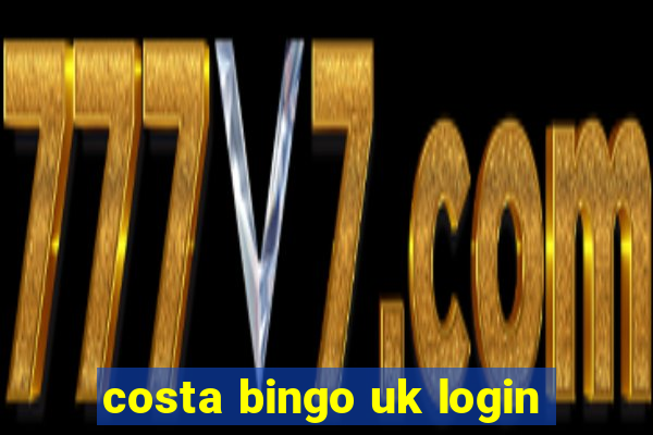 costa bingo uk login