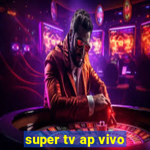 super tv ap vivo