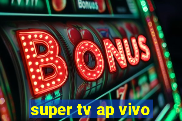 super tv ap vivo