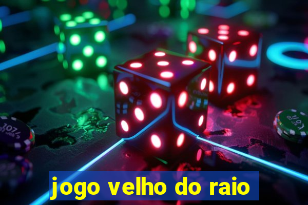 jogo velho do raio