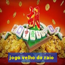 jogo velho do raio