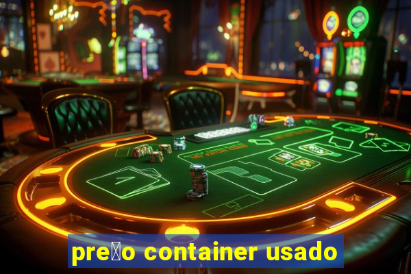 pre莽o container usado