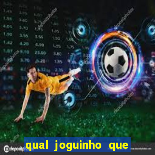 qual joguinho que ganha dinheiro de verdade