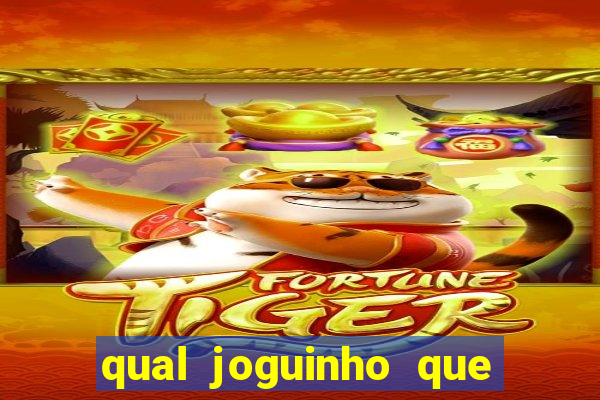 qual joguinho que ganha dinheiro de verdade